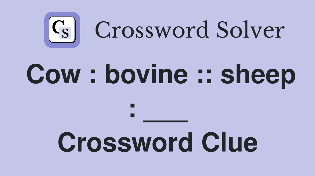 Cow bovine sheep ___ Crossword Clue Answers Crossword Solver